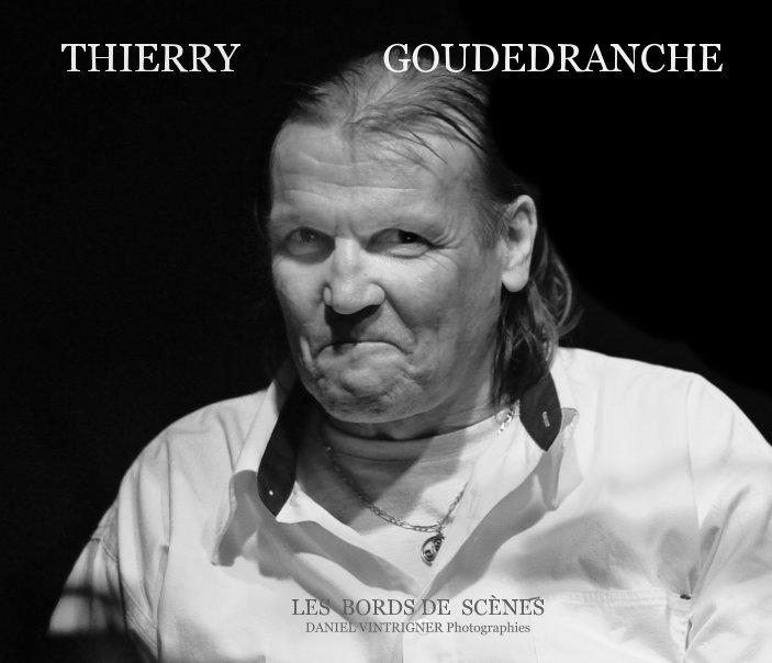 View THIERRY GOUDEDRANCHE by Daniel VINTRIGNER