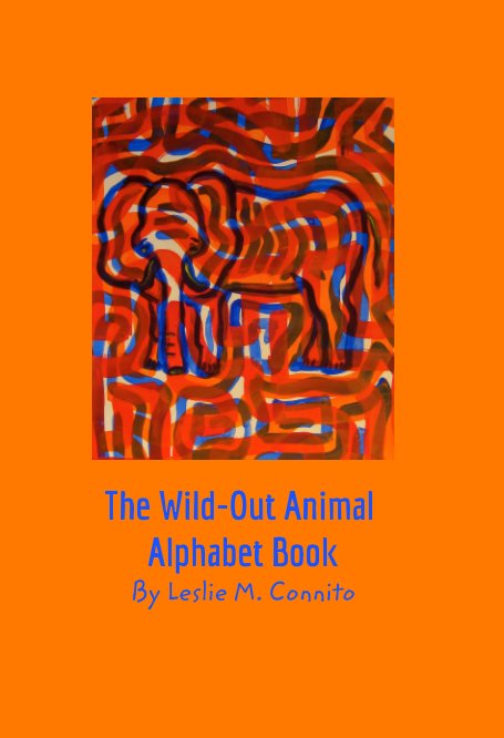 View The Wild-Out Animal Alphabet Book by Leslie M. Connito