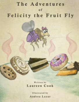 The Adventures of Felicity the Fruit Fly book cover