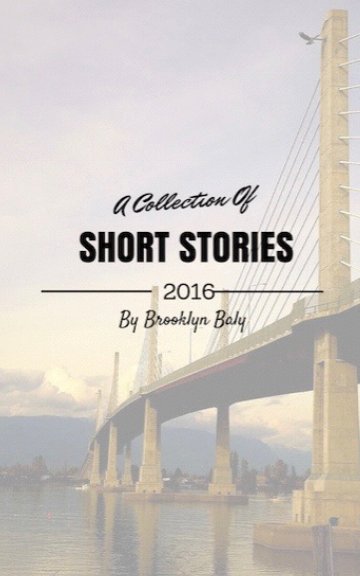 View A Collection of Short Stories by Brooklyn Baly