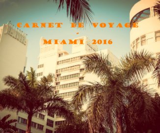 CARNET DE VOYAGE - MIAMI 2016 book cover