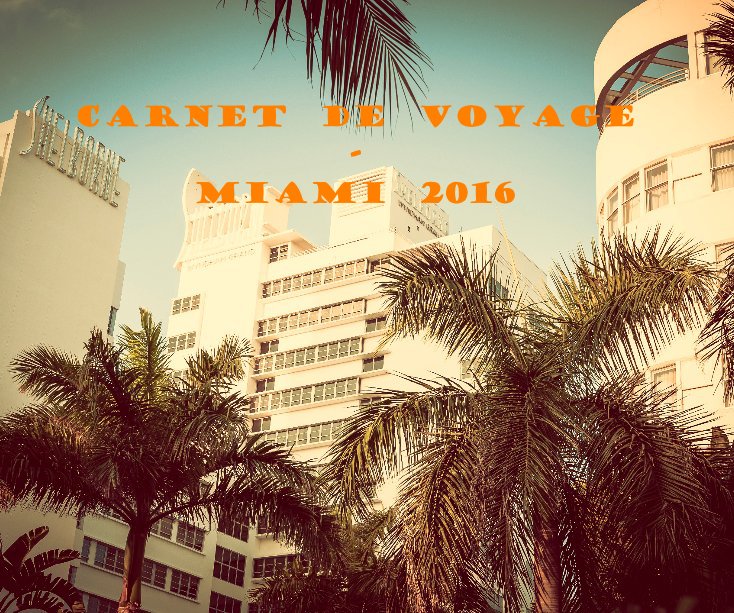 CARNET DE VOYAGE - MIAMI 2016 nach Frankie CELESTE anzeigen