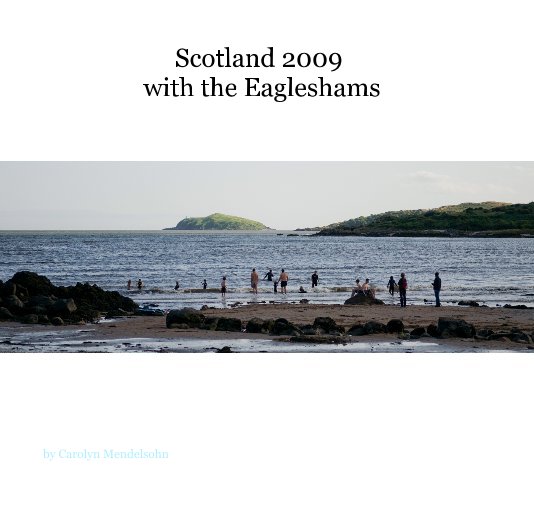 Bekijk Scotland 2009 with the Eagleshams op Carolyn Mendelsohn