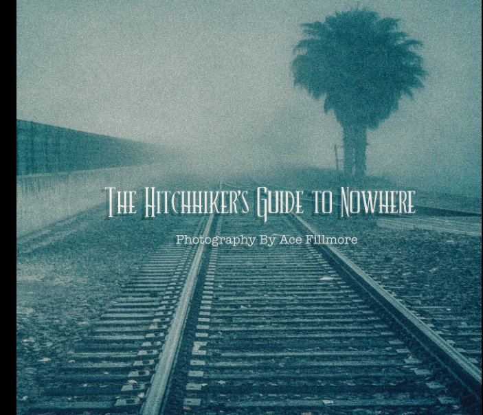 View The Hitchhiker's Guide to Nowhere by Ace Fillmore