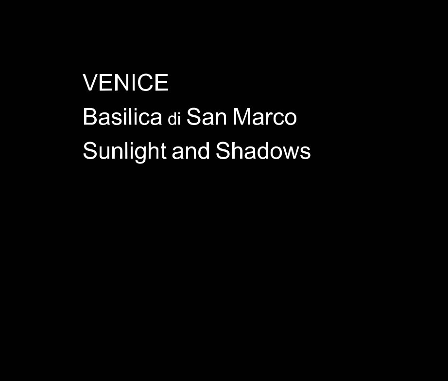 View VENICE Basilica di San Marco Sunlight and Shadows by Roger Branson