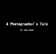A Photographer's Tale By: Tamara Woods book cover