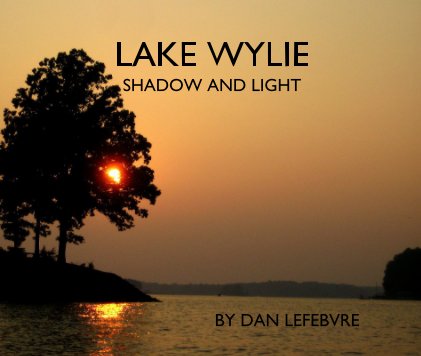 Lake Wylie Shadow And Light By Dan Lefebvre book cover