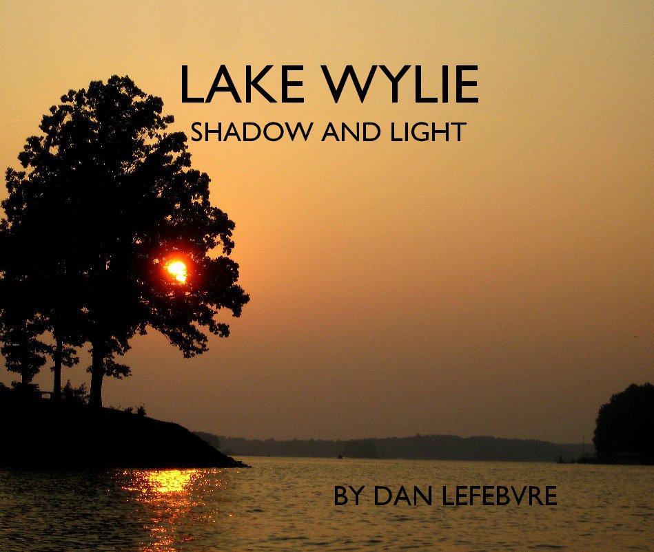 View Lake Wylie Shadow And Light By Dan Lefebvre by Dan Lefebvre