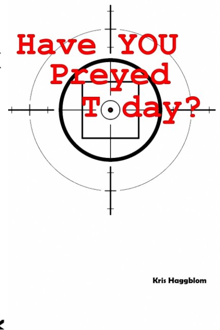 View Have You Preyed Today? by Kris Haggblom