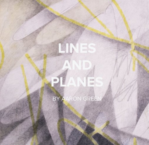 Ver LINES AND PLANES  BY AARON GREEN por Aaron Green