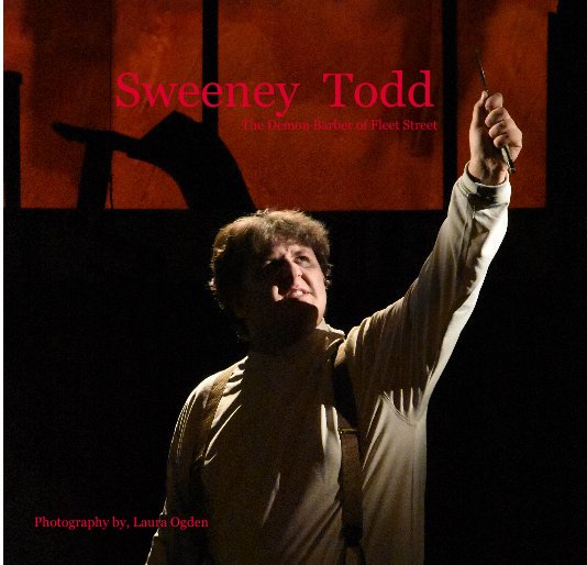View Sweeney Todd The Demon Barber of Fleet Street by Photography by, Laura Ogden