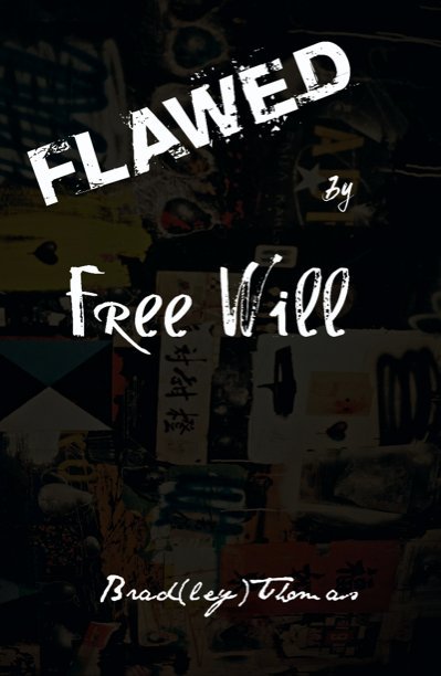 Ver Flawed by Free Will por Brad(ley) Thomas