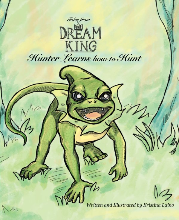 View Tales from the Dream King: Hunter Learns How to Hunt by Kristina Laino