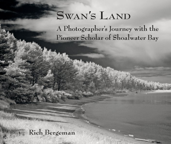Ver Swan's Land: A Photographer's Journey With the Pioneer Scholar of Shoalwater Bay por Rich Bergeman