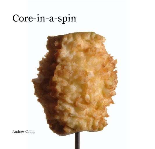 View Core-in-a-spin by Andrew Collin