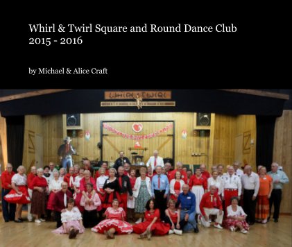 Whirl & Twirl Square and Round Dance Club 2015 - 2016 book cover