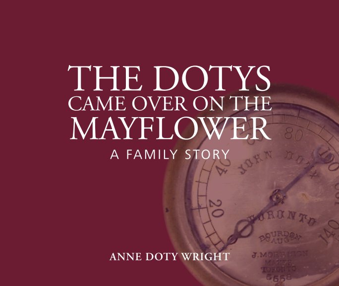 View The Dotys came over on the Mayflower by Anne Doty Wright