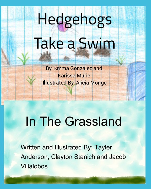 View Hedgehogs Take A Swim & In The Grassland by Emma & Karissa & Alicia, Tayler & Clayton & Jacob