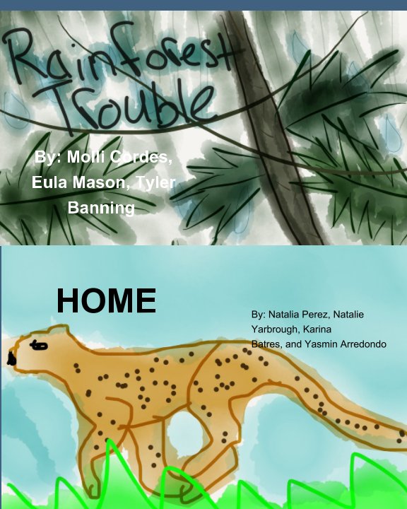View Rainforest Trouble & Home by Molli & Eula & Tyler, Yasmin & Karina & Natalie & Natalia