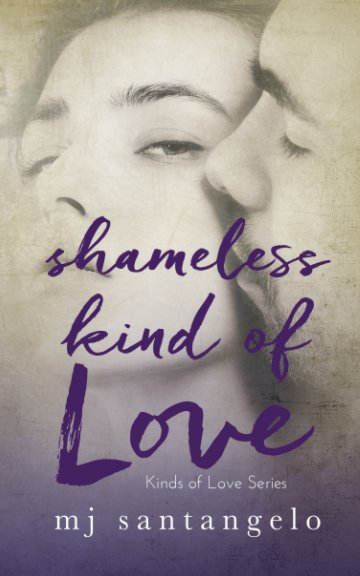 Shameless Kind of Love: Kinds of Love Series nach MJ Santangelo anzeigen