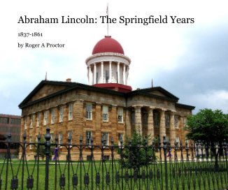 Abraham Lincoln: The Springfield Years book cover