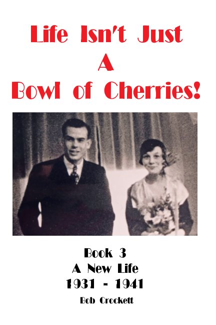View Life Isn't Just A Bowl of Cherries! by Bob Crockett