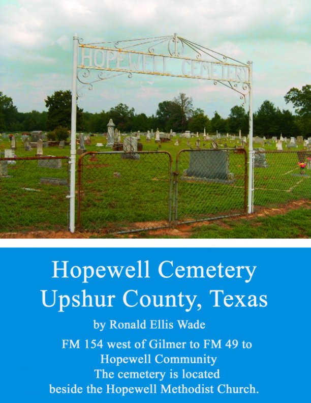 Hopewell Cemetery of Upshur County, Texas nach Ronald Ellis Wade anzeigen