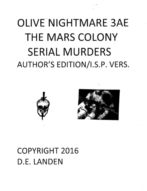 View TheOliveNightmare3AE:MARS COLONY SERIAL MURDERS by D E LANDEN