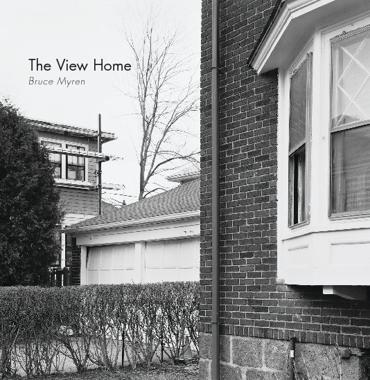 View The View Home by Bruce Myren