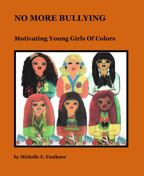 View No More Bullying Ages 5 to 18 by Michelle E. Faulkner