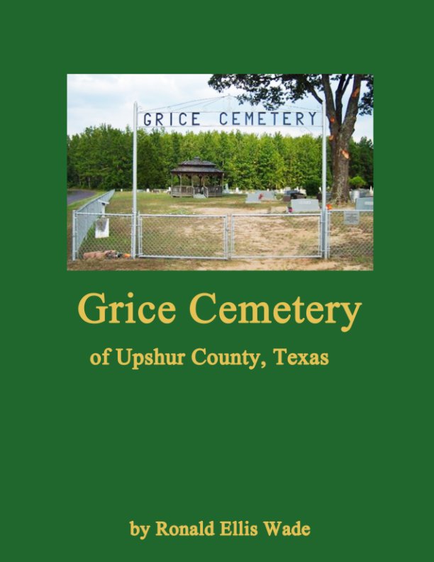 Ver Grice Cemetery of Upshur County, Texas por Ronald Ellis Wade