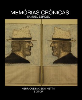 MEMÓRIAS CRÔNICAS SAMUEL SZPIGEL book cover