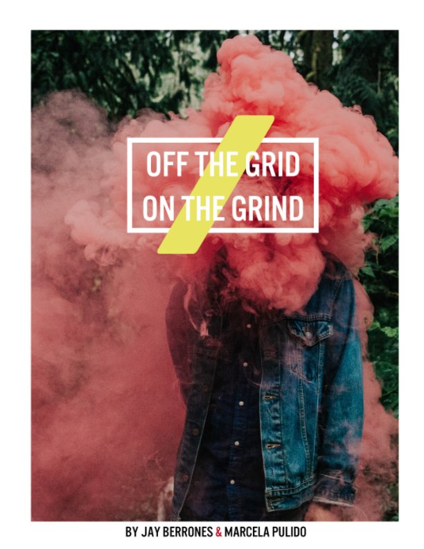 View OFF THE GRID / ON THE GRIND by Marcela Pulido & Jay Berrones