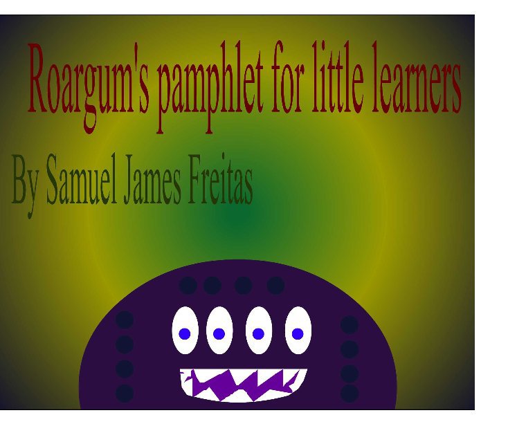View Roargum's pamphlet for little learners by Samuel Freitas