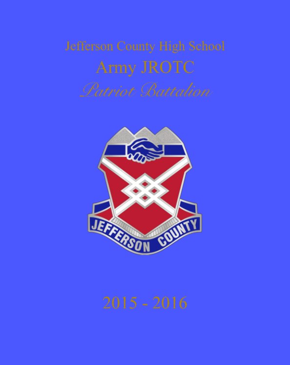 View Patriot Battalion JROTC YEARBOOK 2015-16 by John Sims