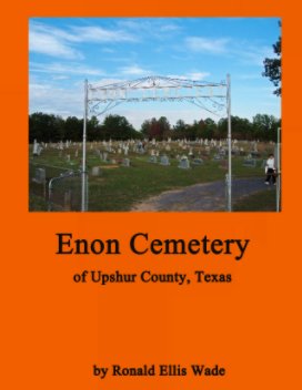 Enon Cemetery of Upshur County, Texas book cover