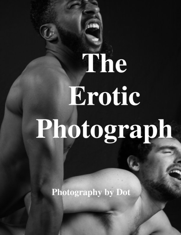View The Erotic Photograph by Dot the Photographer