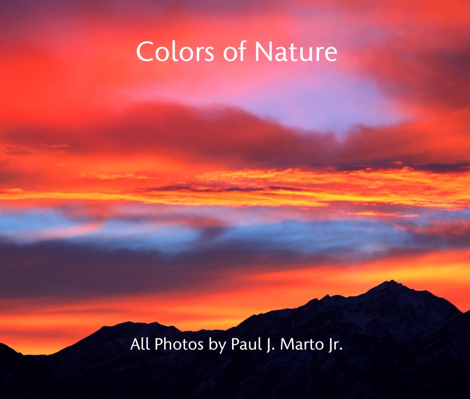 Ver Colors of Nature por All Photos by Paul J. Marto Jr.