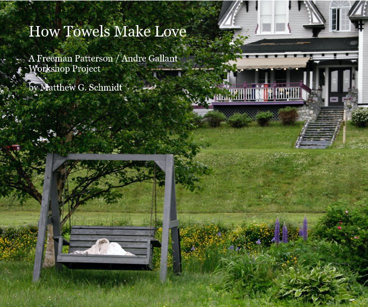 How Towels Make Love nach Matthew G. Schmidt anzeigen
