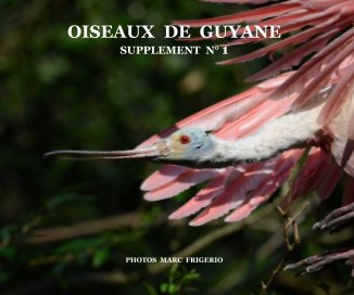 OISEAUX DE GUYANE SUPPLEMENT N° 1 PHOTOS MARC FRIGERIO book cover