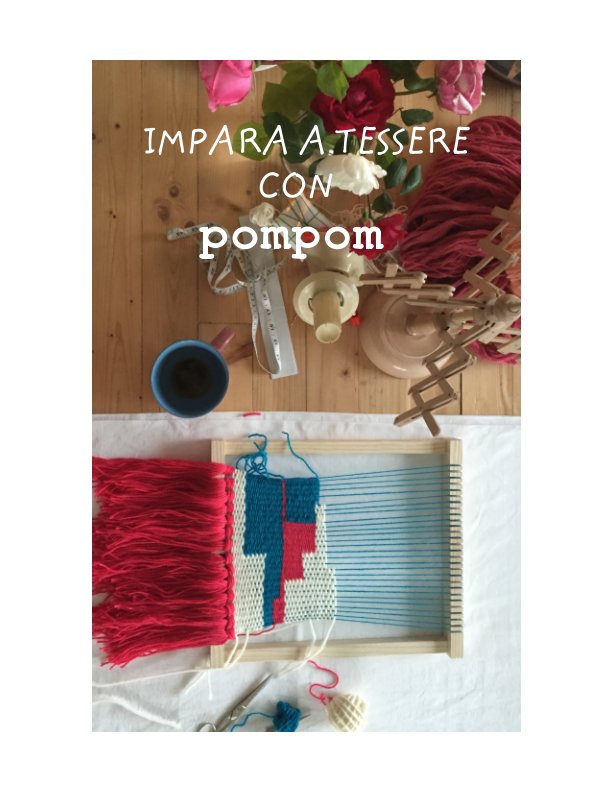 View Impara a tessere con pompom by Sara Pierazzuoli