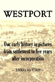 WESTPORT ~ Our early history in pictures from settlement to five years after incorporation book cover