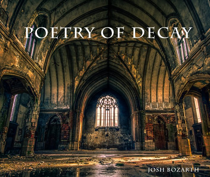 Ver Poetry of Decay por Josh Bozarth