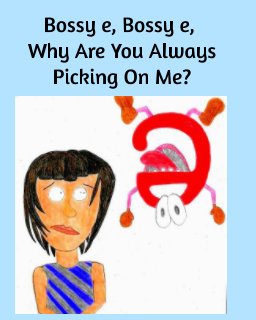 Bossy e, Bossy e, why are you always picking on me? book cover
