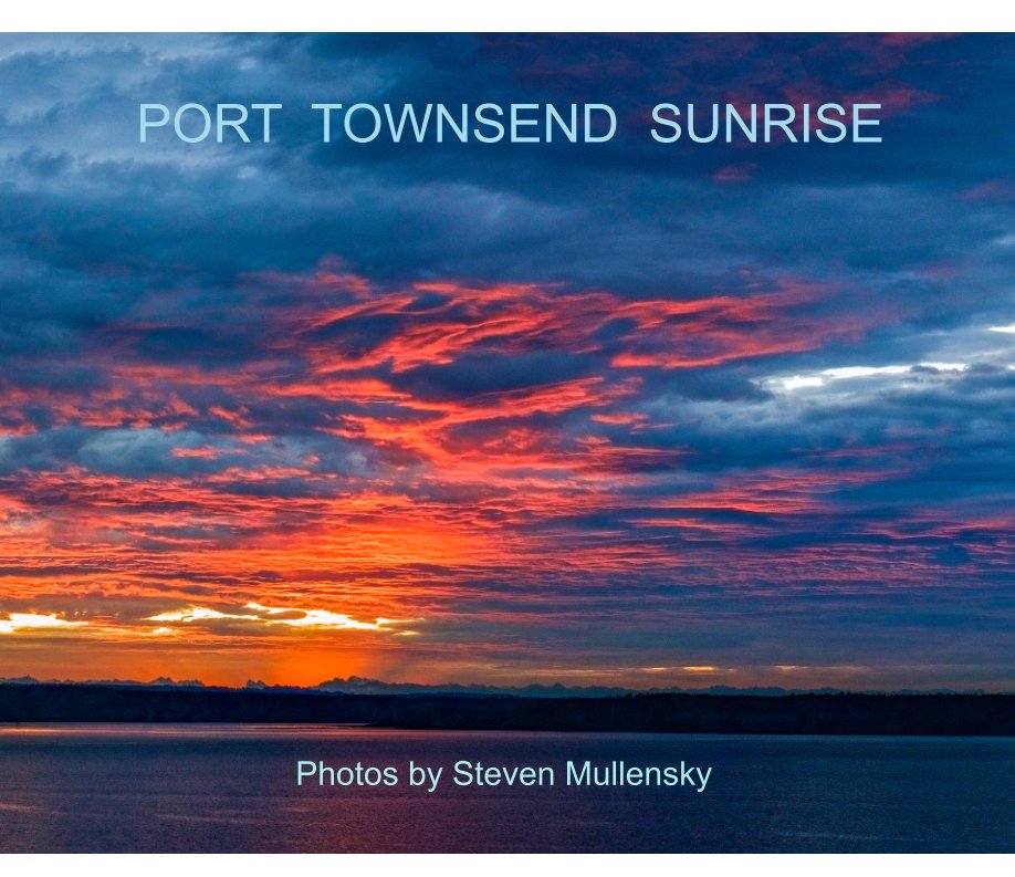 View Port Townsend Sunrise by Steven Mullensky
