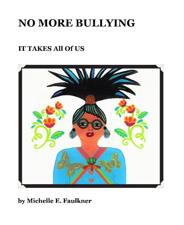 Bekijk No More Bullying Ages 10 to 25 op Michelle E. Faulkner