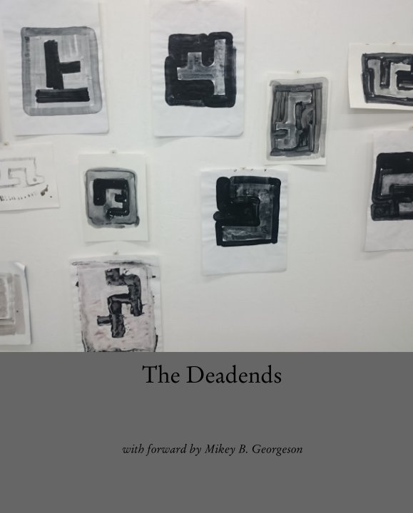 View The Deadends by Mikey B. Georgeson