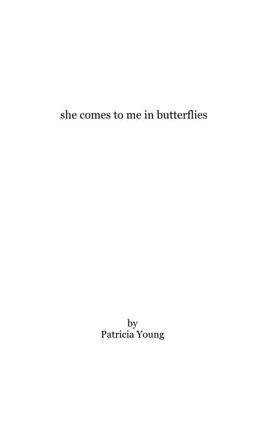 View she comes to me in butterflies by Patricia Young