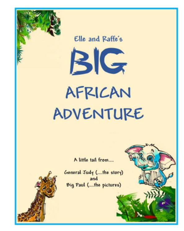 Bekijk Elle and Raffe's BIG African Adventure, 2nd edition op Judy and Paul Guyer