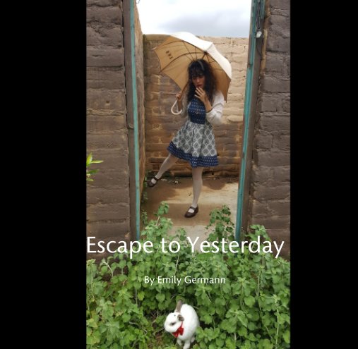 View Escape to Yesterday by Emily Germann